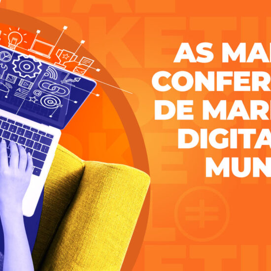 As maiores conferências de marketing digital do mundo.